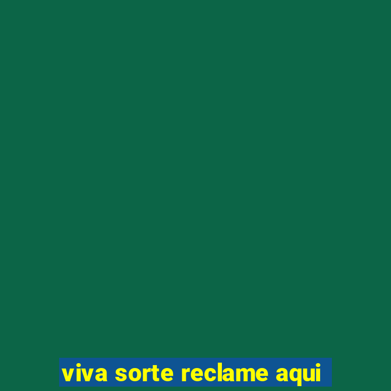 viva sorte reclame aqui